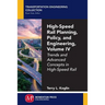 High-Speed Rail Planning, Policy, and Engineering, Volume IV: Trends and Advanced Concepts in High-Speed Rail