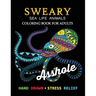 Sweary Sea Life Animals Coloring Book: Swear Word Adults Coloring Book