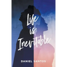 Life is Inevitable