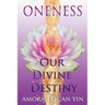 Oneness: Our Divine Destiny