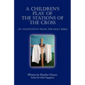 A Children's Play of the Stations of the Cross: An Adaptation from the Holy Bible