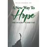 A New Way To Hope: Stories That Describe The Journey To Hope