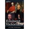 Eminent Victorians: Cardinal Manning, Florence Nightingale, Dr. Arnold and General Gordon
