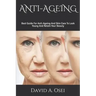Anti-Ageing: Best Guide For Anti-Ageing And Skin Care To Look Young And Retain Your Beauty