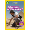 What Is an Archaeologist? (National Geographic Kids Readers, Level 3)