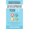 Individual Development Plan 2.0: Master Your Professional Development in 4 Practical Steps