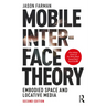 Mobile Interface Theory: Embodied Space and Locative Media