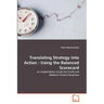 Translating Strategy into Action - Using the Balanced Scorecard