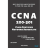 CCNA: 200-301: Cisco Certified Network Associate: Best Practices and Strategies to Pass the CCNA 200-301