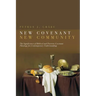 New Covenant, New Community: Biblical and Patristic Covenant Theology for Contemporary Understanding