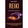 Reiki: Self Help Guide to Learn Reiki, Self-healing, and Improve Your Vibration Levels, by Learning Reiki Symbols and Tips fo