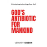 God's Antibiotic For Mankind