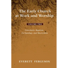 The Early Church at Work and Worship - Volume 2
