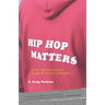 Hip Hop Matters: Politics, Pop Culture, and the Struggle for the Soul of a Movement