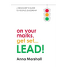 On Your Marks, Get Set... LEAD!: A beginner's guide to people leadership