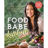 Food Babe Kitchen: More Than 100 Delicious, Real Food Recipes to Change Your Body and Your Life: