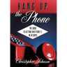 Hang Up the Phone!: The Guide to Getting Over Your Ex in 30-Days!