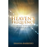 Heaven's Frequency: Tuning in to the Heartbeat of God