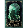 Dream Scout: A Coming of Age Fantasy Adventure