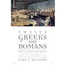 Twelve Greeks and Romans Who Changed the World