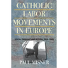 Catholic Labor Movements in Europe: Social Thought and Action, 1914-1965