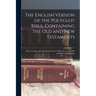 The English Version of the Polyglot Bible, Containing the Old and New Testaments: With a Copious and Original Selections of References to Parallel and