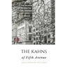 The KAHNS of Fifth Avenue: the Crazy Rhythm of Otto Hermann Kahn and the Kahn Family