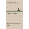 Ducks at a Distance A Waterfowl Identification Guide