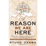 The Reason We Are Here