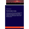 The first baby in camp.: A full account of the scenes and adventures during the pioneer days of '49. George Francis Train.-Staging in early days.-A ma