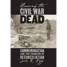 Honoring the Civil War Dead: Commemoration and the Problem of Reconciliation
