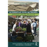 Alternative Food Networks: Knowledge, Practice, and Politics