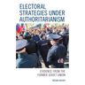 Electoral Strategies under Authoritarianism: Evidence from the Former Soviet Union