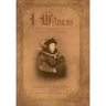 I Witness: The Firsthand Account of the Trial and Execution of Sir Thomas More