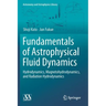 Fundamentals of Astrophysical Fluid Dynamics: Hydrodynamics, Magnetohydrodynamics, and Radiation Hydrodynamics