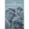 The Picture Man: From the Collection of Bay Area Photographer E. F. Joseph