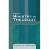 From Ministry to Theology