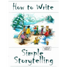 How to Write Simple Storytelling Large Print