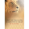 Out of the Eater Came Forth Meat!