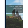 The Old Regime In Canada