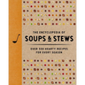 The Encyclopedia of Soups and Stews: Over 300 Hearty Recipes for Every Season