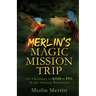Merlin's Magic Mission Trip: An Adventure of Good vs. Evil In the Amazon Rainforest