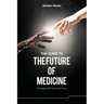 The Guide to the Future of Medicine: Technology AND The Human Touch