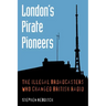 London's Pirate Pioneers: The illegal broadcasters who changed British radio