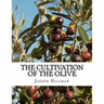 The Cultivation of the Olive: A Short Treatise With Special Reference to Fertilization