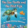 The Sea Turtle and the Pilot Fish: An Ocean Cleanup Adventure
