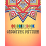 Coloring book geometric pattern: An Adult Coloring Book Relaxing And Stress Relieving Adult Coloring Books