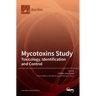 Mycotoxins Study: Toxicology, Identification and Control