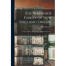 The Warriner Family of New England Origin.: Being a History and Genealogy of William Warriner...