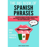 The Big Book of Spanish Phrases: 2 Books in 1: 101 Spanish Phrases You Won't Learn in School + 200 Essential Intermediate Spanish Phrases for Fluent C